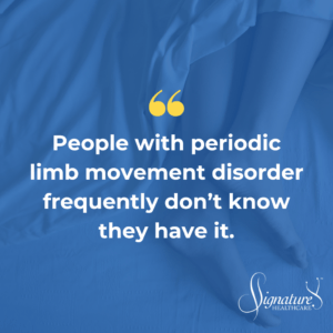 Quote: Periodic Limb Movement Disorder (PLMD): Treating Restless Limbs