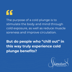 Quote: Cold Plunge Benefits: Does Chilling Out Bring Better Health?